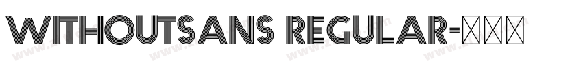 withoutsans Regular字体转换 withoutsans Regular字体转换